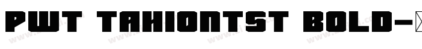 PWT TahionTST Bold字体转换